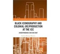 Black Iconography and Colonial reproduction at the ICC by Stanley Mwangi Wanjiru Stanley Mwangi Wanjiru (Auteur)