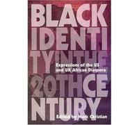 BLACK IDENTITY IN THE TWENTIETH CENTURY : Expressions of the US and UK African Diaspora Christian, Dr Mark (Auteur)