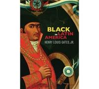 Black in Latin America by Henry Louis Gates Jr. Henry Louis Gates (Auteur)