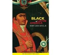 Black in Latin America by Henry Louis Gates Jr. Henry Louis Gates (Auteur)
