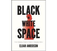 Black in White Space - Elijah Anderson - The University of Chicago Press - Livre en Anglais - Hardback Elijah AndersonElijah Anderson (Auteur)
