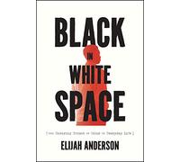Black in White Space: The Enduring Impact of Color in Everyday Life