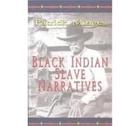 Black Indian Slave Narratives, Real Voices, Real History Series Patrick Minges (Auteur)