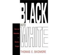 Black into White by Thomas E. Skidmore Thomas E. Skidmore (Auteur)