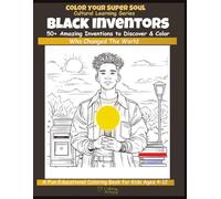 Black Inventors Coloring Book for Kids: 50+ Inspiring Black Inventors to Discover & Color | Educational STEM & History Activity Book for Ages 4-12 | African American Innovators & Role Models