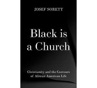 Black Is a Church: Christianity and the Contours of African American Life