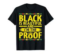 Black is Beautiful and I'm The Proof Black History Month T-Shirt