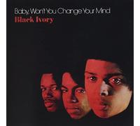 Black Ivory - Baby Won't You Change Your Mind [Import]