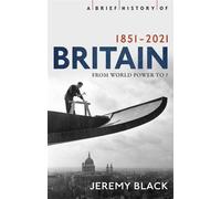 Black, J : Une brève histoire de la Grande-Bretagne 1851-2021