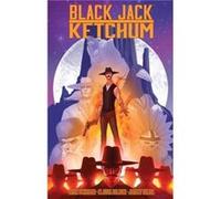 Black Jack Ketchum by Brian Schirmer Claudia Balboni, (Auteur)