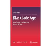 Black Jade Age: New Evidence of 5000-Year History of China