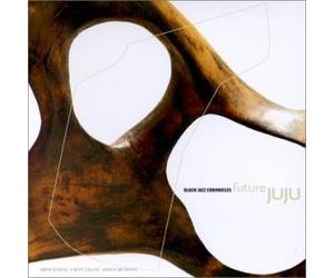 Black Jazz Chronicles - Future Juju