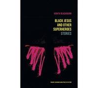 Black Jesus and Other Superheroes: Stories (Prairie Schooner Book Prize in Fiction) - [Livre en VO] Venita Blackburn (Auteur)
