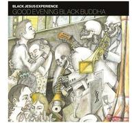 Black Jesus Experience - Good Evening Black Buddha [Compact Discs]