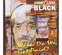 Black, Jimmy Carl - When Do We Get Paid