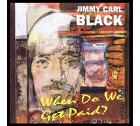Black, Jimmy Carl - When Do We Get Paid [Import]