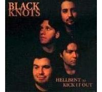 Black Knots - Hellbent of Kick It Out [Import]