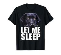 Black Lab Let Me Sleep Labrador Retriever, amoureux des chiens noirs T-Shirt
