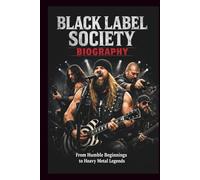 BLACK LABEL SOCIETY BIOGRAPHY: From Humble Beginnings to Heavy Metal Legends