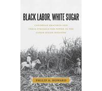 Black Labor, White Sugar