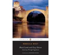 Black Lamb and Grey Falcon; A Journey Through Yugoslavia by West, Rebecca NEUF