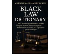 Black Law Dictionary: The Ultimate Legal Reference Guide for Lawyers, Students, and Everyday Law-Definitions, Case Terms, and Legal Principles Made Simple