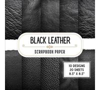 Black Leather Scrapbook Paper: 20 Double-Sided Decorative Craft Paper Sheets with 10 Realistic Designs for Origami, Crafting Projects, Junk Journals, Scrapbooking & More | 8.5" x 8.5"