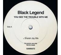 Black Legend - You See The Trouble With Me