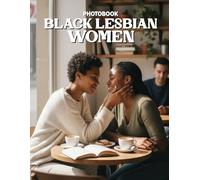 Black Lesbian Women Photobook: An Intimate Celebration Of Love Identity And Authentic Black Queer Representation