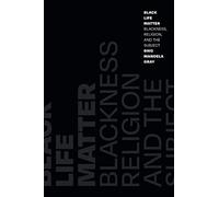 Black Life Matter: Blackness, Religion, and the Subject