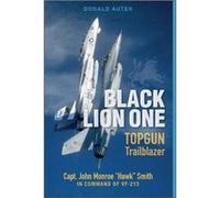 Black Lion One: Topgun Trailblazer Capt. John Monroe Hawk Smith in Command of Vf-213