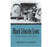 Black Literate Lives: Historical and Contemporary Perspectives Fisher, Maisha T. (Auteur)