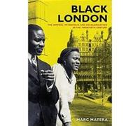 Black London: The Imperial Metropolis and Decolonization in the Twentieth Century (California World History Library) - [Version Originale] Inconnu (Auteur)