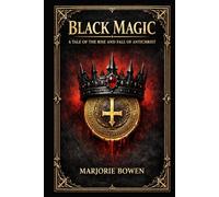 Black Magic: A Dark Gothic Novel of Satanic Temptation Forbidden Desire Occult Power Spiritual Corruption and the Chilling Rise of the Antichrist