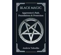 Black Magic: Apprentice's Path. Foundations & Protection