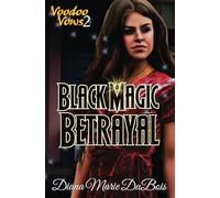 Black Magic Betrayal: Voodoo Vows 2