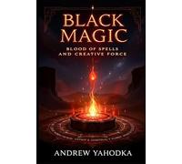 Black Magic: Blood of Spells and Creative Force
