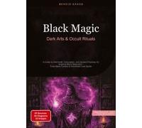 Black Magic: Dark Arts & Occult Rituals