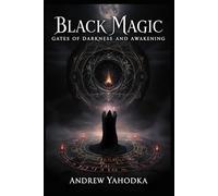 Black Magic: Gates of Darkness and Awakening