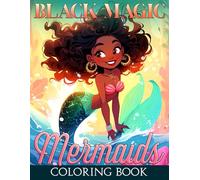 Black Magic Mermaids Coloring Book: Beautiful Coloring pages featuring African American Characters and Undersea Life Designs for All Ages Creative Calm