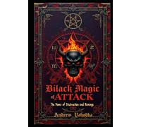 Black Magic of Attack: The Power of Destruction and Revenge