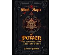 Black Magic of Power: The Temptation of Absolute Force