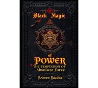 Black Magic of Power: The Temptation of Absolute Force