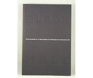 Black Male: Representations of Masculinity in Contemporary American Art