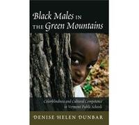 Black Males In The Green Mountains: Colorblindness And Cultural Competence In Vermont Public Schools (Black Studies And Critical Thinking) (Hardcover) Denise Helen Dunbar, (Auteur)