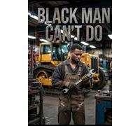 BLACK MAN CAN'T DO: This book is born from my personal journey
