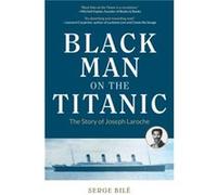 Black Man on the Titanic by Serge Bile Serge Bile (Auteur)