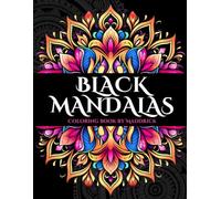 Black Mandalas: Coloring book with mandalas over black backgrounds to make your colors standout. Relaxing and fun for everyone.