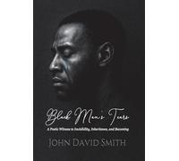 Black Man's Tears: A Poetic Witness to Invisibility, Inheritance, and Becoming