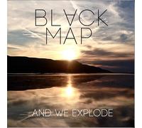 Black Map - and We Explode